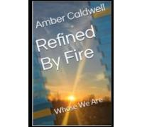 Refined By Fire: Whose We Are