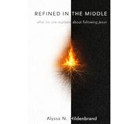 Refined in the Middle: What No One Explains About Following Jesus
