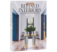 Refined Interiors : Timeless Homes for Modern Living