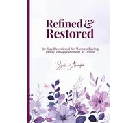 Refined & Restored: 30-Day Devotional for Women Facing Delay, Disappointment, & Doubt