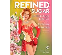 Refined Sugar - Burlesque Dance with Katalin Schafer [DVD] [NTSC]