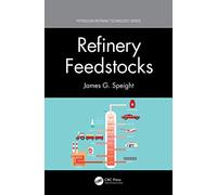 Refinery Feedstocks (Petroleum Refining Technology Series)