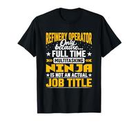 Refinery Operator Job Title - Funny Oil Refinery Operator T-Shirt