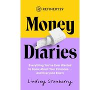 Refinery29 Money Diaries: Everything You've Ever Wanted to Know about Your Finances... and Everyone Else's