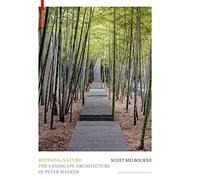 Refining Nature: The Landscape Architecture of Peter Walker. Second and updated edition