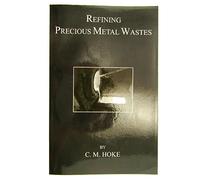 Refining Precious Metal Wastes by C. M Hoke-362pg Book-Gold-Rhodium-DIY-Paperback