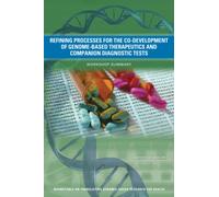 Refining Processes for the Co-Development of Genome-Based Therapeutics and Companion Diagnostic Tests : Workshop Summary