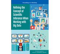 Refining the Concept of Scientific Inference When Working with Big Data : Proceedings of a Workshop