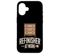 Refinisher At Work Furniture Restoration Case for iPhone 16
