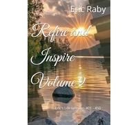 Refire and Inspire Volume 9: Eric's Life Lessons 401 - 450 (Refire and Inspire Series)