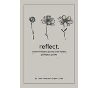 reflect.: a self-reflective journal with mindful prompts & poems