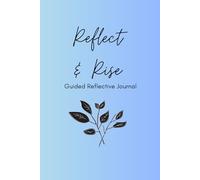 Reflect and Rise: Discover the power of Gratitude and Reflection. Journal for Women, Men & Teens.