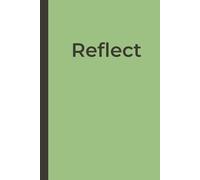 Reflect: Self-Care Reflection Journal: Chronicle Mindfulness & Personal Growth with Daily Writing