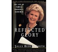 Reflected Glory: The Life of Pamela Churchill Harriman