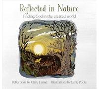Reflected in Nature: Finding God in the created world