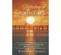 Reflecting God's Glory: A 50 Day Journey to Behold and Reflect God's Glory