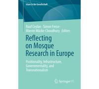 Reflecting on Mosque Research in Europe : Positionality, Infrastructure, Governmentality, and Transnationalism