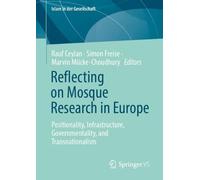 Reflecting on Mosque Research in Europe: Positionality, Infrastructure, Governmentality, and Transnationalism (Islam in der Gesellschaft)