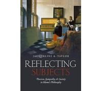 Reflecting Subjects: Passion, Sympathy, and Society in Hume's Philosophy