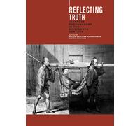 Reflecting Truth: Japanese Photography in the 19th Century: Japanese Photography in the Nineteenth Century