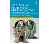 Reflection and Intuition in a Crisis-Ridden World : Thinking Hard or Hardly Thinking?