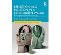 Reflection and Intuition in a Crisis-Ridden World: Thinking Hard or Hardly Thinking? (Global Perspectives in Political Psychology)