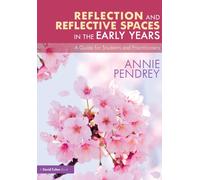 Reflection and Reflective Spaces in the Early Years : A Guide for Students and Practitioners
