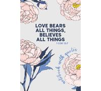 Reflection Christian Composition, Love Bears All Things Believes All Things, 1 Cor 13:7: For Class Notes, Study Sessions, Daily Reflections or ... Inspirational Quote on Every Page, For Women