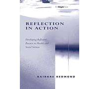 Reflection in Action: Developing Reflective Practice in Health and Social Services – Routledge