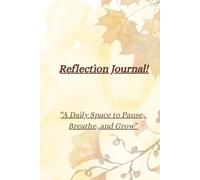 Reflection Journal!: “A Daily Space to Pause, Breathe, and Grow”