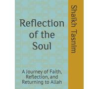 Reflection of the Soul: A Journey of Faith, Reflection, and Returning to Allah