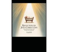 Reflection on Jesus Christ's Life: Remembering Christ’s Birth through his Childhood