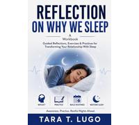 REFLECTION ON WHY WE SLEEP: Guided Reflections, Exercises & Practices for Transforming Your Relationship With Sleep