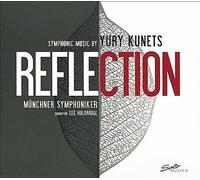 Munchner Symphoniker-Kunets - REFLECTION Symphonic Music by Yury Kunets