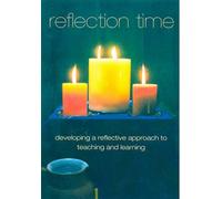 Reflection Time: Developing a Reflective Approach to Teaching and Learning