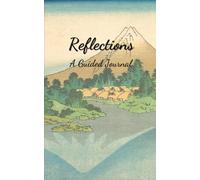 Reflections A Guided Journal: Prompt led Journaling for Self-Awareness, Growth, and Change