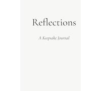Reflections: A Keepsake Journal: Thoughts, memories, and the quiet moments that matter