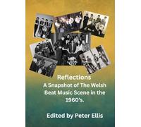 Reflections: A Snapshot of The Welsh Beat Music Scene in the 1960’s