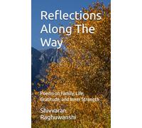 Reflections Along The Way: Poems on Family, Life, Gratitude, and Inner Strength
