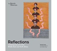 Reflections: contemporary art of the Middle East and North Africa