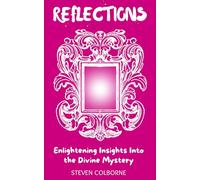 Reflections: Enlightening Insights Into the Divine Mystery