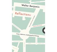 Reflections: Essays, Aphorisms, Autobiographical Writings