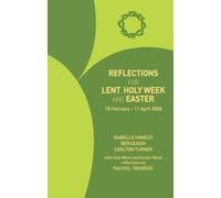 Reflections for Lent, Holy Week and Easter 2026 : 18 February - 11 April 2026