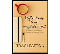 Reflections From #MyChIllinSpot: A Seasonal Journey of Healing and Transformation (The Soul Work Series: Small Books for the Journey)