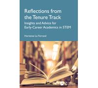 Reflections from the Tenure Track : Insights and Advice for Early-Career Academics in STEM