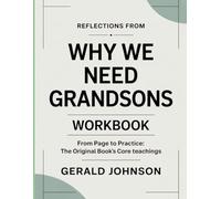 Reflections From Why We Need Grandsons: From Page to Practice: The Original Book’s Core Teachings