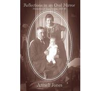Reflections in an Oval Mirror: Memories of East Prussia 1923-1945