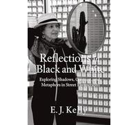 Reflections in Black and White: Exploring Shadows, Contrast, Metaphors in Street Photography