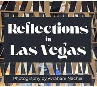 Reflections in Las Vegas: A Photographic Travelogue