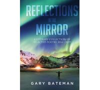 Reflections in the Mirror : A Literary Collection of Selected Poetry, 2014-2019